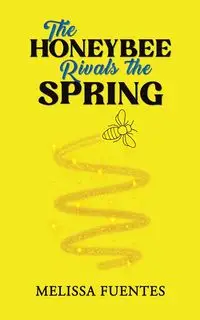 The Honeybee Rivals the Spring - Melissa Fuentes