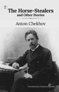 The Horse-Stealers and Other Stories - Anton Chekhov