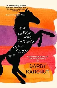 The Horse Who Carries the Stars - Darby Karchut