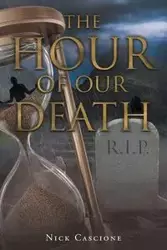 The Hour of Our Death - Nick Cascione