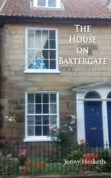 The House on Baxtergate - Jenny Hesketh