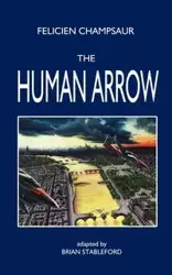 The Human Arrow - Champsaur Felicien