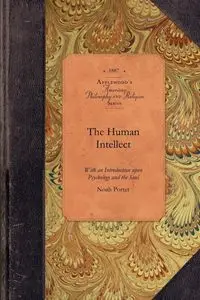 The Human Intellect - Noah Porter