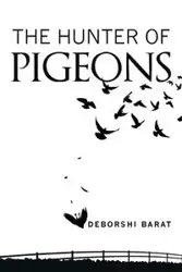 The Hunter of Pigeons - Barat Deborshi