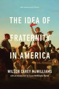 The Idea of Fraternity in America - Wilson Carey McWilliams