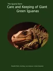 The Iguana Den's Care and Keeping of Giant Green Iguanas - Meredith Martin