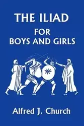 The Iliad for Boys and Girls - J. Alfred Church