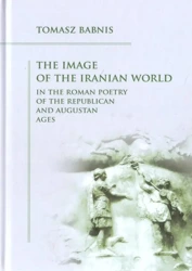 The Image of the Iranian World in the Roman.. - Tomasz Babnis