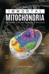 The Immortal Mitochondria - Shukla Triveni P.