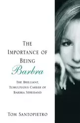 The Importance of Being Barbra - Tom Santopietro