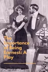 The Importance of Being Earnest - Oscar Wilde