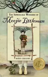 The Improbable Wonders of Moojie Littleman - Gregory Robin