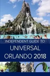 The Independent Guide to Universal Orlando 2018 (Travel Guide) - Costa G