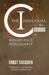The Individual and the Cosmos in Renaissance Philosophy - Cassirer Ernst