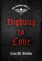 The Infamous MC T.2 Highway to Love - Lena M. Bielska