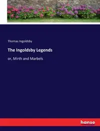 The Ingoldsby Legends - Thomas Ingoldsby