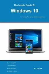 The Inside Guide to Windows 10 - Stuart P. A.