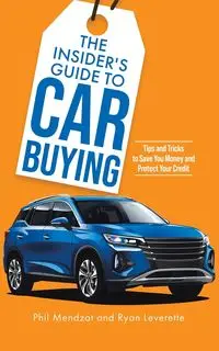 The Insider's Guide to Car Buying - Phil Mendzat