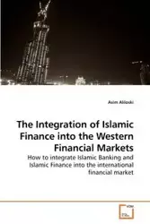 The Integration of Islamic Finance into             the Western Financial Markets - Aliloski Asim