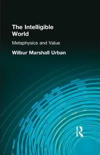 The Intelligible World - Wilbur Marshall Urban