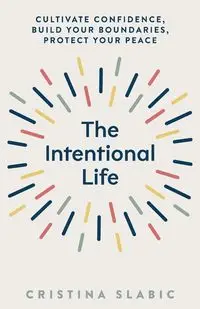 The Intentional Life - Cristina Slabic