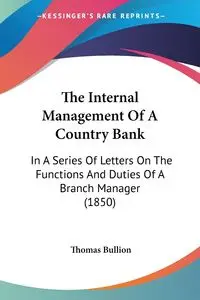 The Internal Management Of A Country Bank - Thomas Bullion