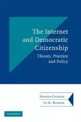 The Internet and Democratic Citizenship - Coleman Stephen