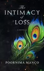 The Intimacy of Loss - Manco Poornima