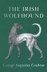 The Irish Wolfhound - Graham George Augustus