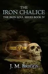 The Iron Chalice - Briggs J.M.