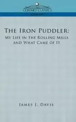 The Iron Puddler - Davis James J.