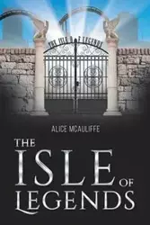 The Isle of Legends - Alice McAuliffe