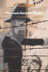 The Israeli-Palestinian Conflict - Guzzardi F.