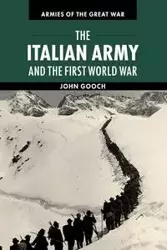 The Italian Army and the First World War - John Gooch