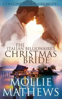 The Italian Billionaire's Christmas Bride - Mollie Mathews