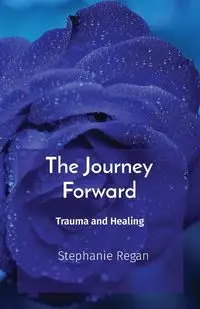 The Journey Forward - Regan Stephanie