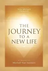 The Journey to a New Life - Marshall Summers