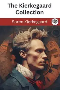 The Kierkegaard Collection - Kierkegaard Soren