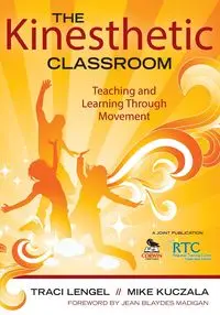 The Kinesthetic Classroom - Traci Lengel