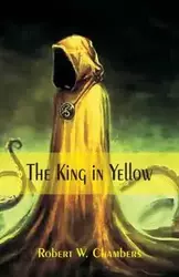 The King in Yellow - Chambers Robert W.