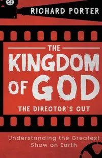 The Kingdom of God - The Director's Cut - Porter Richard