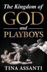 The Kingdom of God and Playboys - Tina Assanti