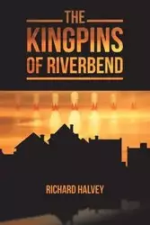 The Kingpins of Riverbend - Richard Halvey