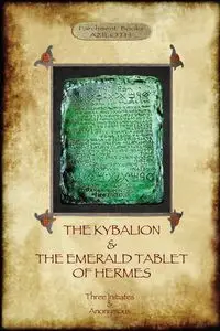 The Kybalion & The Emerald Tablet of Hermes - Three  Initiates