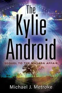 The Kylie Android - Michael J. Metroke