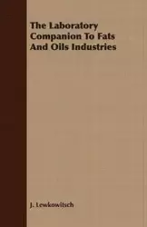 The Laboratory Companion To Fats And Oils Industries - Lewkowitsch J.