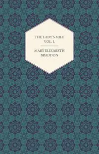 The Lady's Mile Vol. I. - Mary Elizabeth Braddon