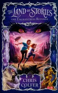 The Land of Stories: The Enchantress Returns - Chris Colfer