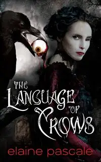 The Language of Crows - Elaine Pascale