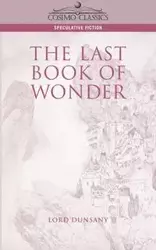 The Last Book of Wonder - Edward John Dunsany Moreton